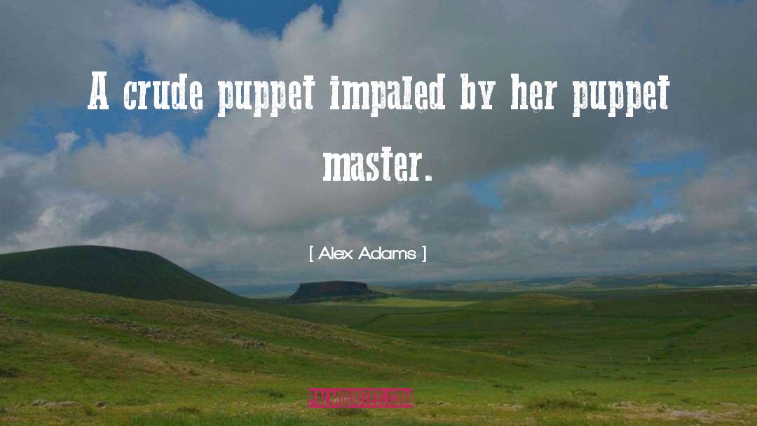 Puppet Master quotes by Alex Adams
