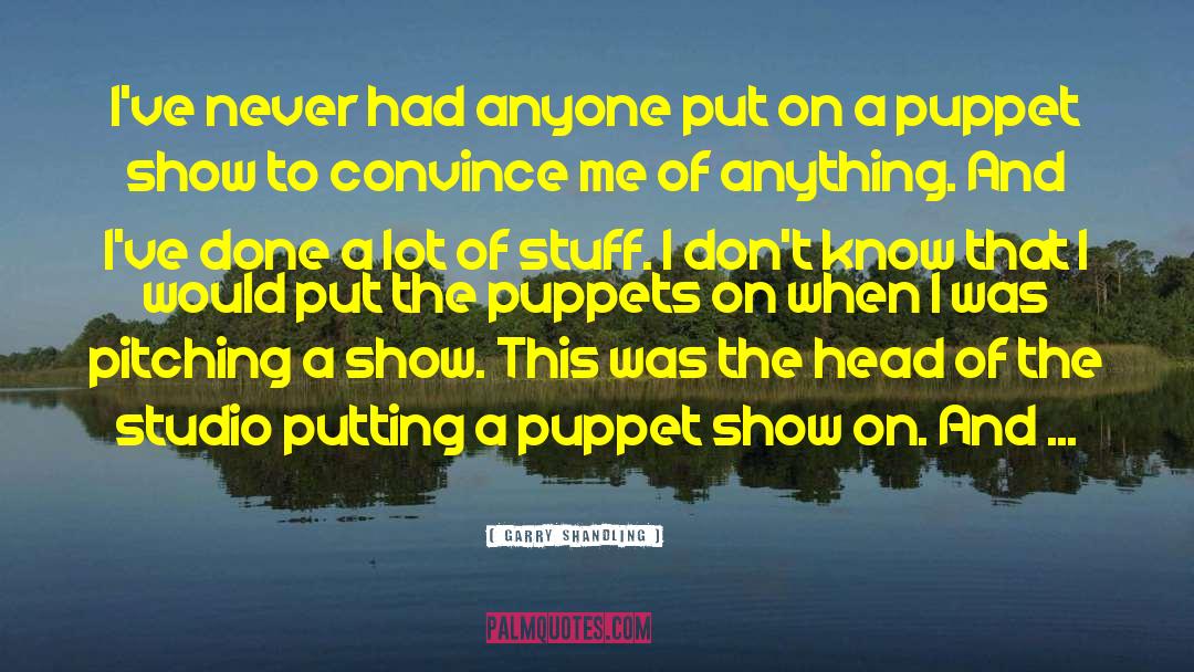 Puppet Show quotes by Garry Shandling