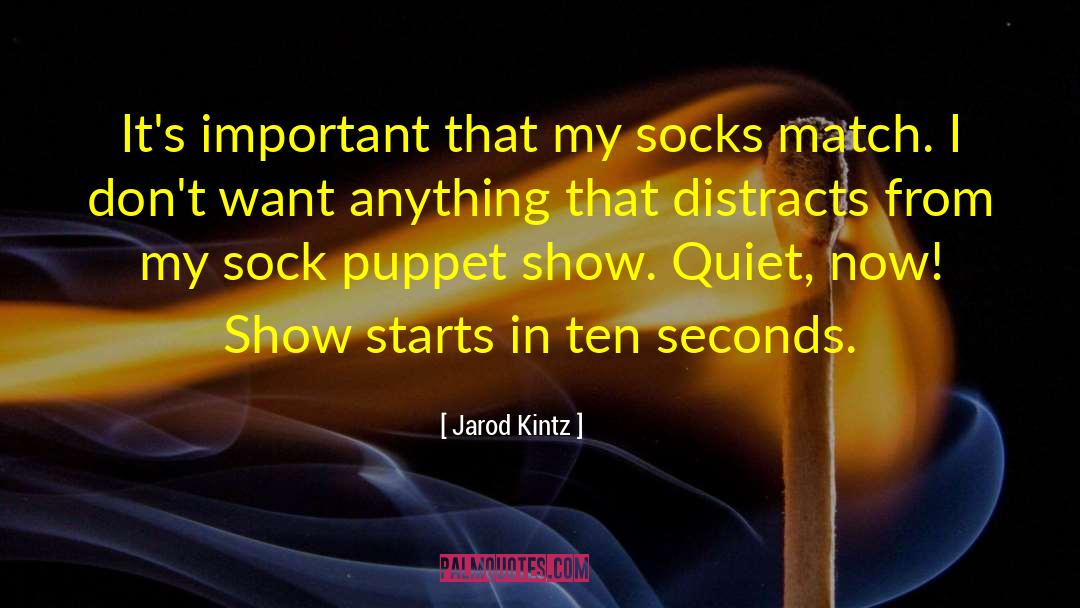 Puppet Show quotes by Jarod Kintz