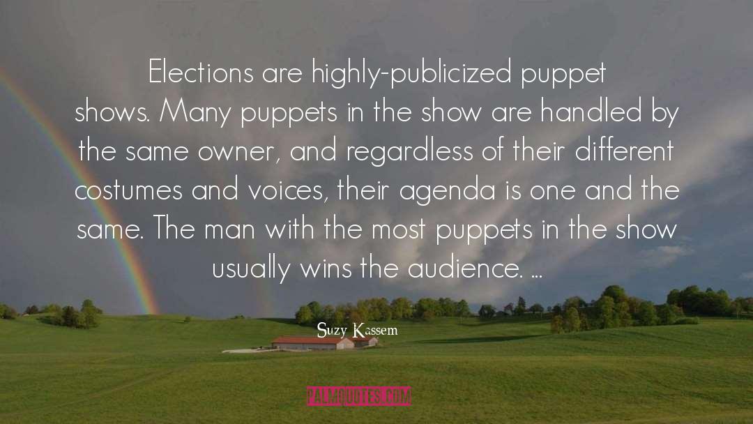 Puppet Shows quotes by Suzy Kassem