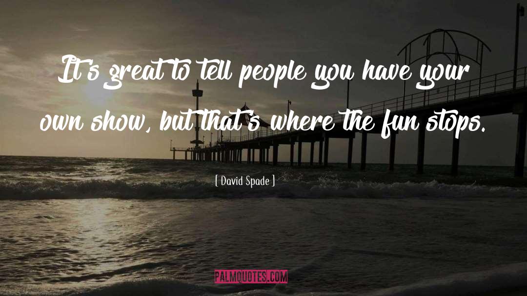Puppet Shows quotes by David Spade