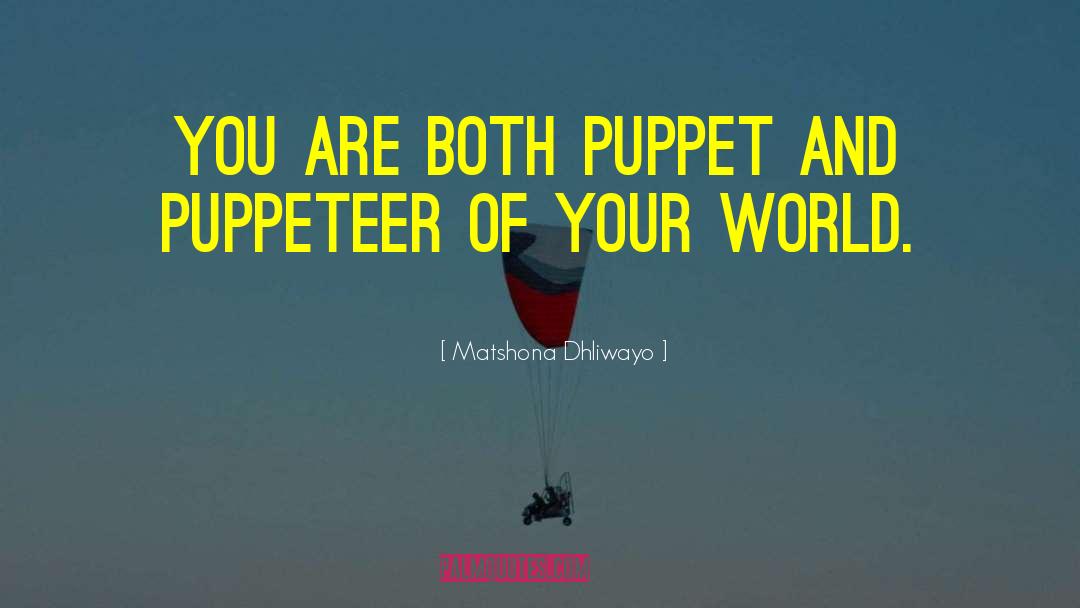 Puppeteer quotes by Matshona Dhliwayo