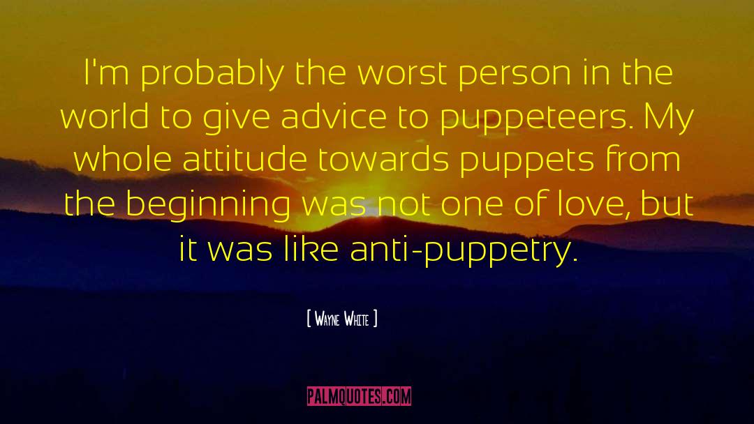 Puppeteer quotes by Wayne White