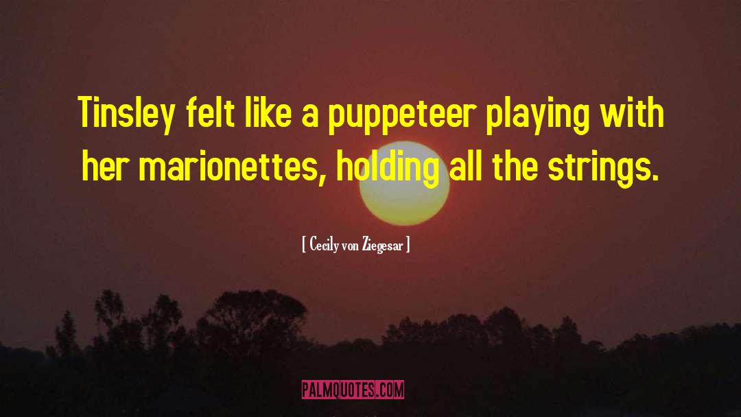 Puppeteer quotes by Cecily Von Ziegesar