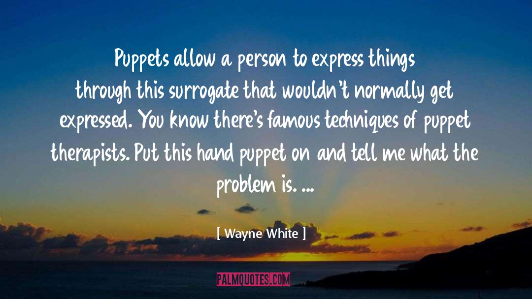 Puppets On Strings quotes by Wayne White