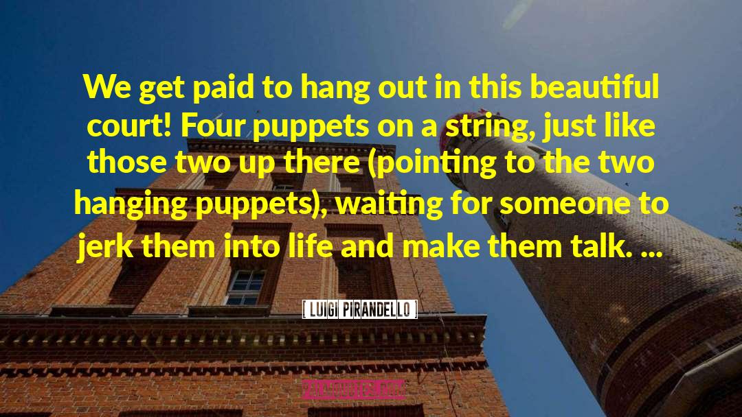 Puppets On Strings quotes by Luigi Pirandello