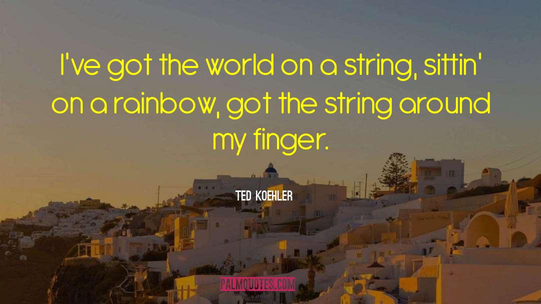 Puppets On Strings quotes by Ted Koehler