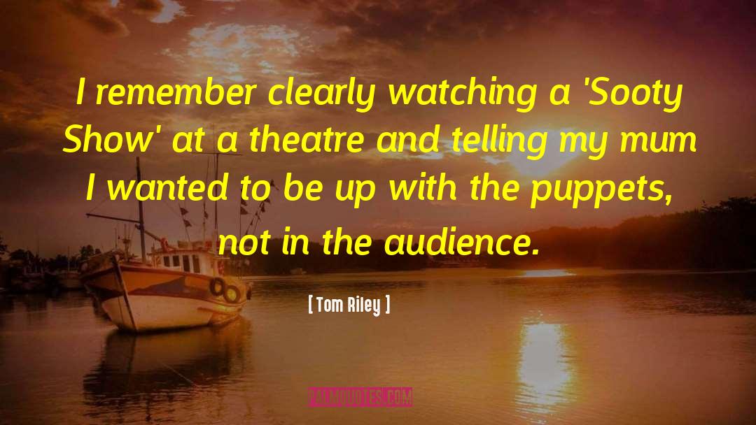 Puppets quotes by Tom Riley