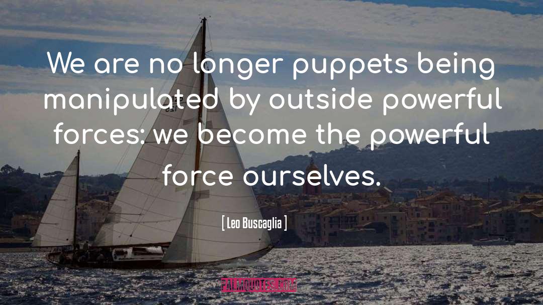 Puppets quotes by Leo Buscaglia