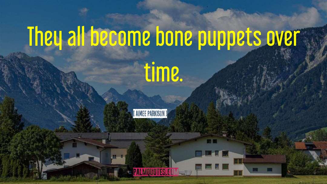 Puppets quotes by Aimee Parkison