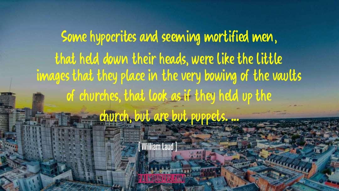 Puppets quotes by William Laud