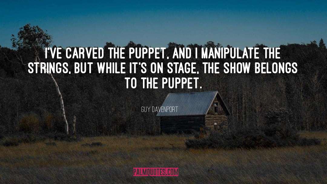 Puppets quotes by Guy Davenport