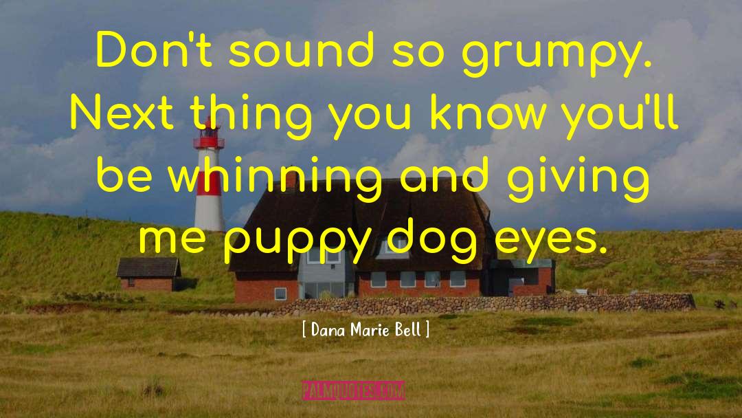 Puppy Dog quotes by Dana Marie Bell