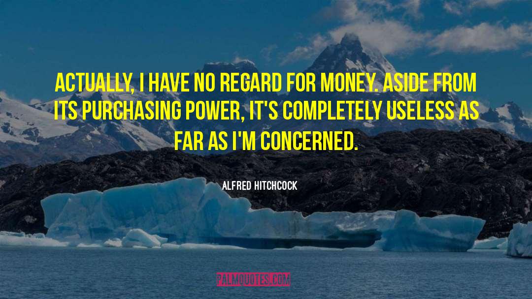 Purchasing Power quotes by Alfred Hitchcock