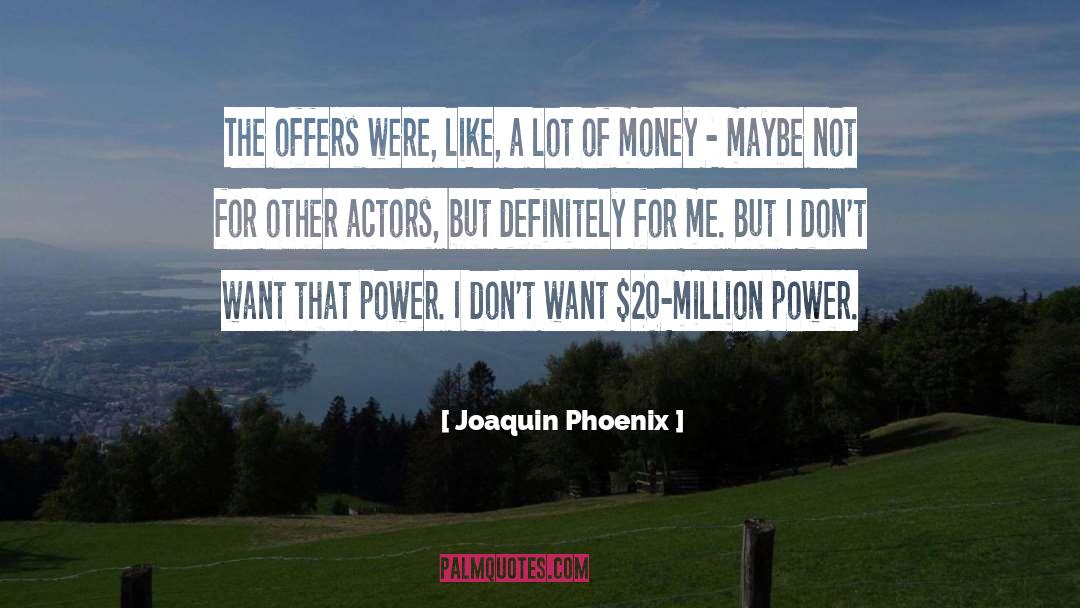 Purchasing Power quotes by Joaquin Phoenix