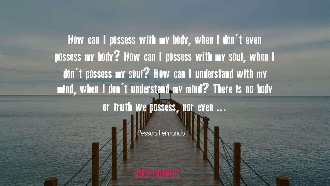 Pure Body quotes by Pessoa, Fernando