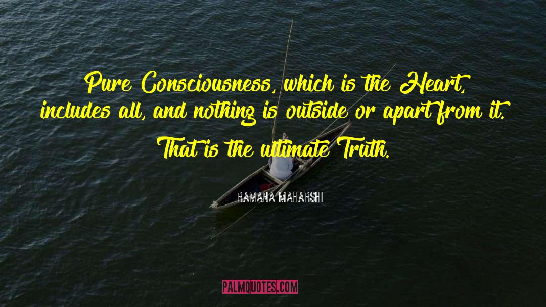 Pure Consciousness quotes by Ramana Maharshi