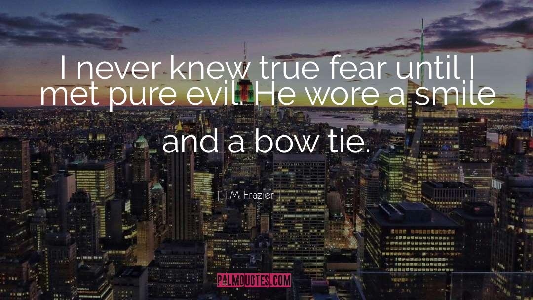 Pure Evil quotes by T.M. Frazier