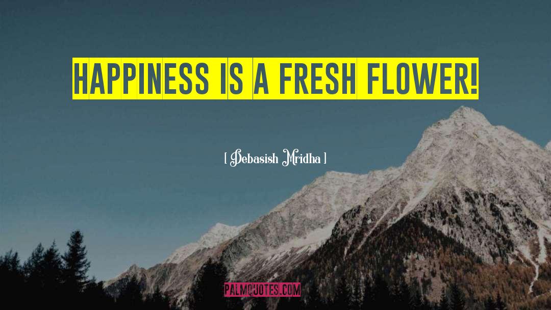 Pure Fresh Flower quotes by Debasish Mridha