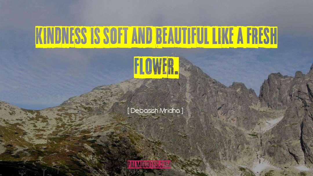 Pure Fresh Flower quotes by Debasish Mridha