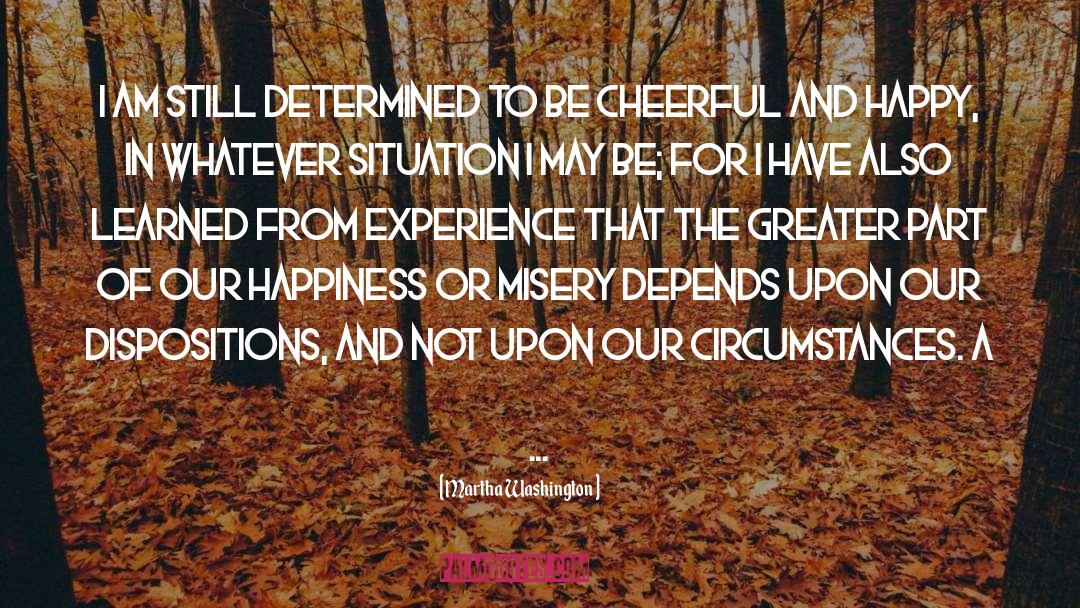 Pure Happiness quotes by Martha Washington
