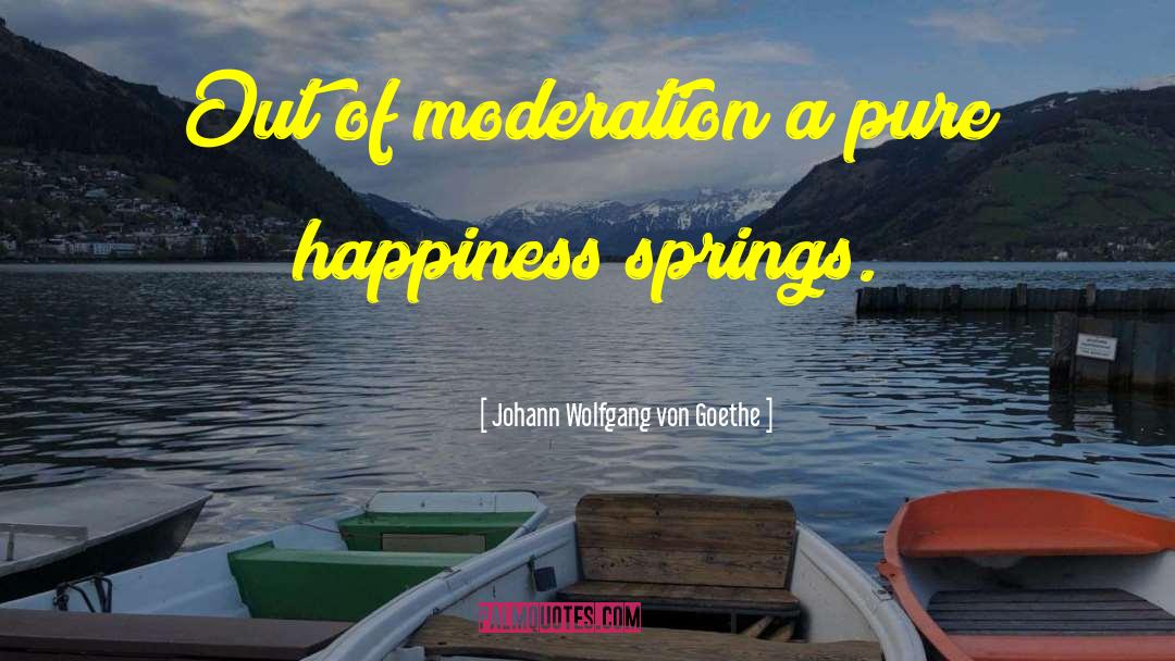 Pure Happiness quotes by Johann Wolfgang Von Goethe