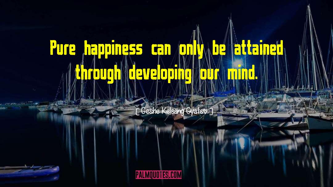 Pure Happiness quotes by Geshe Kelsang Gyatso