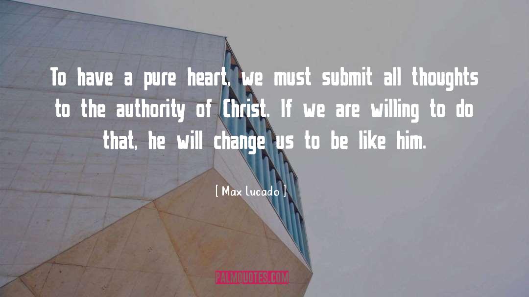 Pure Heart quotes by Max Lucado