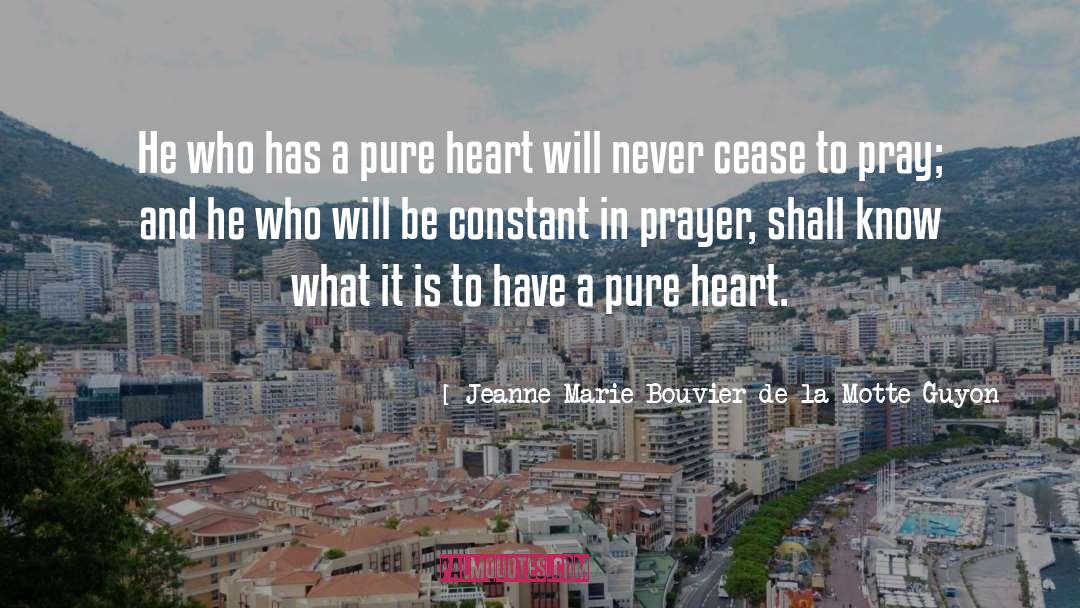 Pure Heart quotes by Jeanne Marie Bouvier De La Motte Guyon