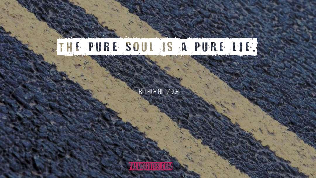 Pure Soul quotes by Friedrich Nietzsche