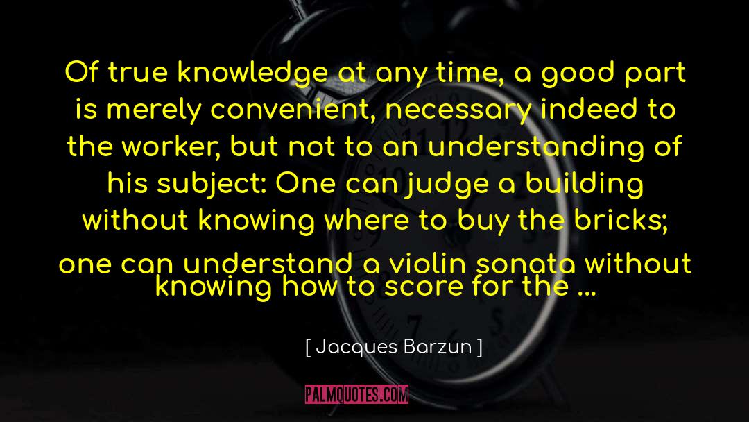 Pure Subject Of Knowledge quotes by Jacques Barzun
