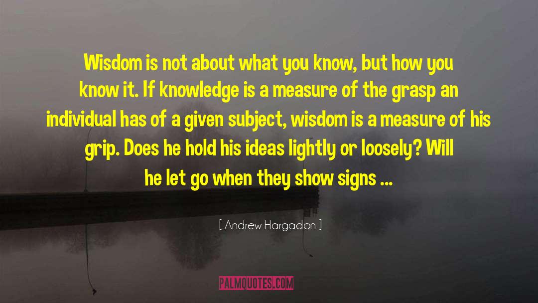 Pure Subject Of Knowledge quotes by Andrew Hargadon