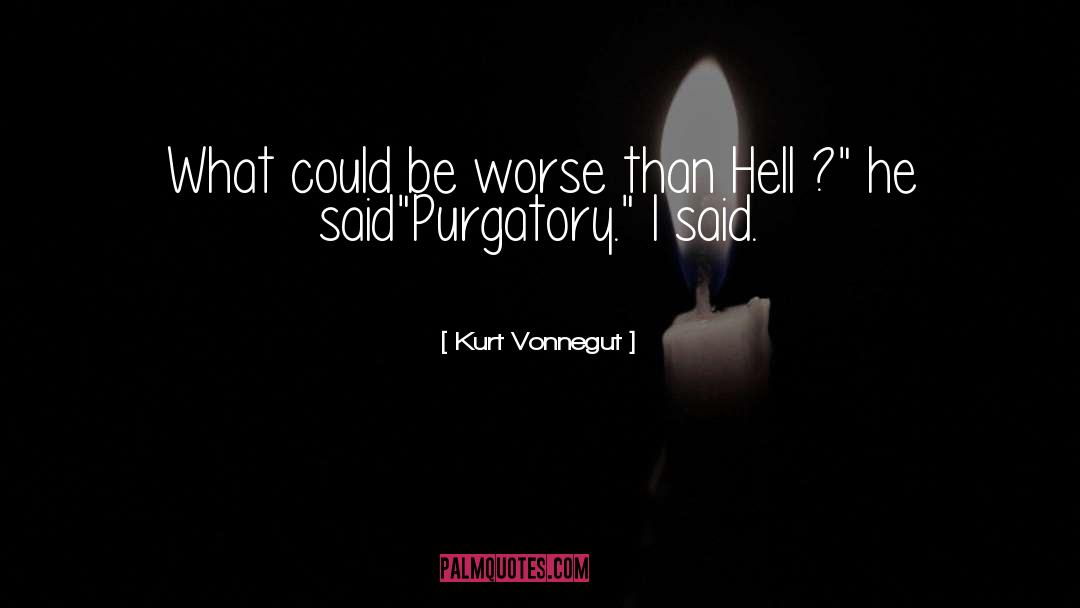 Purgatory quotes by Kurt Vonnegut