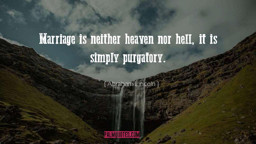 Purgatory quotes by Abraham Lincoln