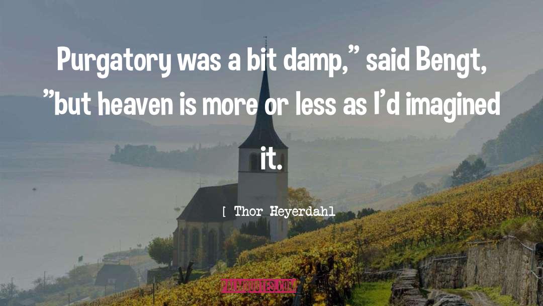 Purgatory quotes by Thor Heyerdahl