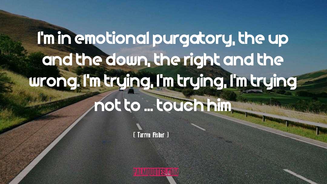 Purgatory quotes by Tarryn Fisher