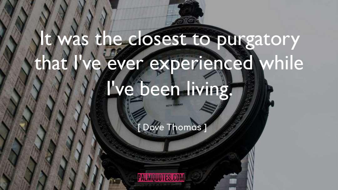 Purgatory quotes by Dave Thomas