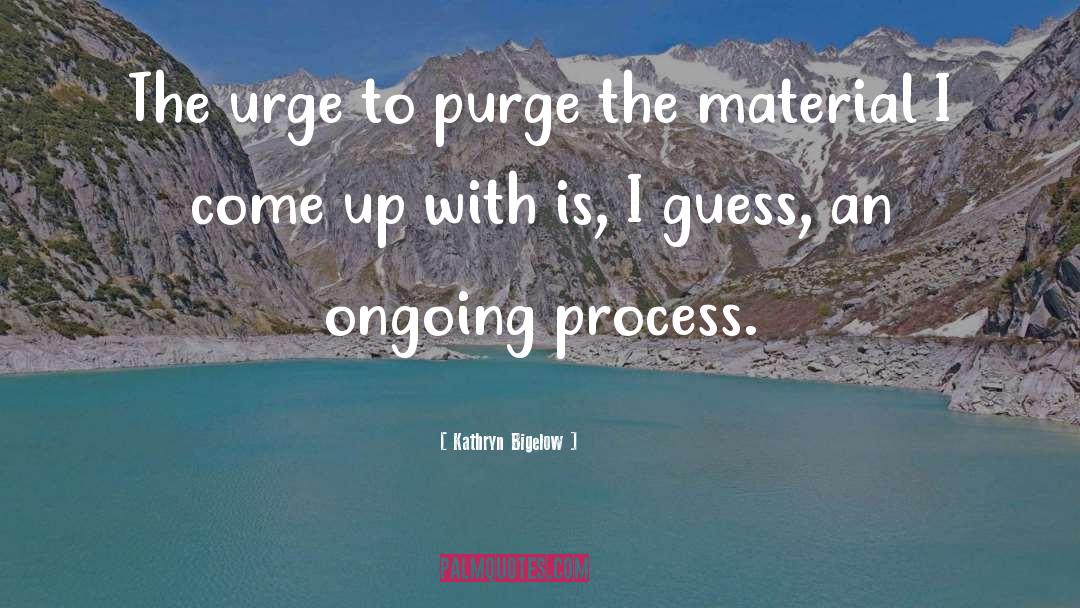 Purge quotes by Kathryn Bigelow