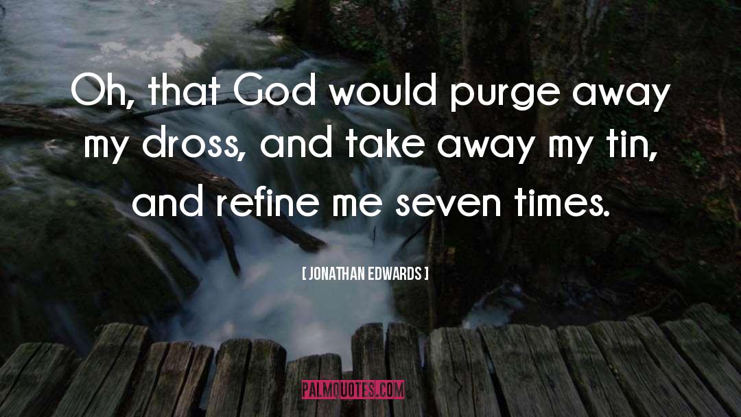 Purge quotes by Jonathan Edwards