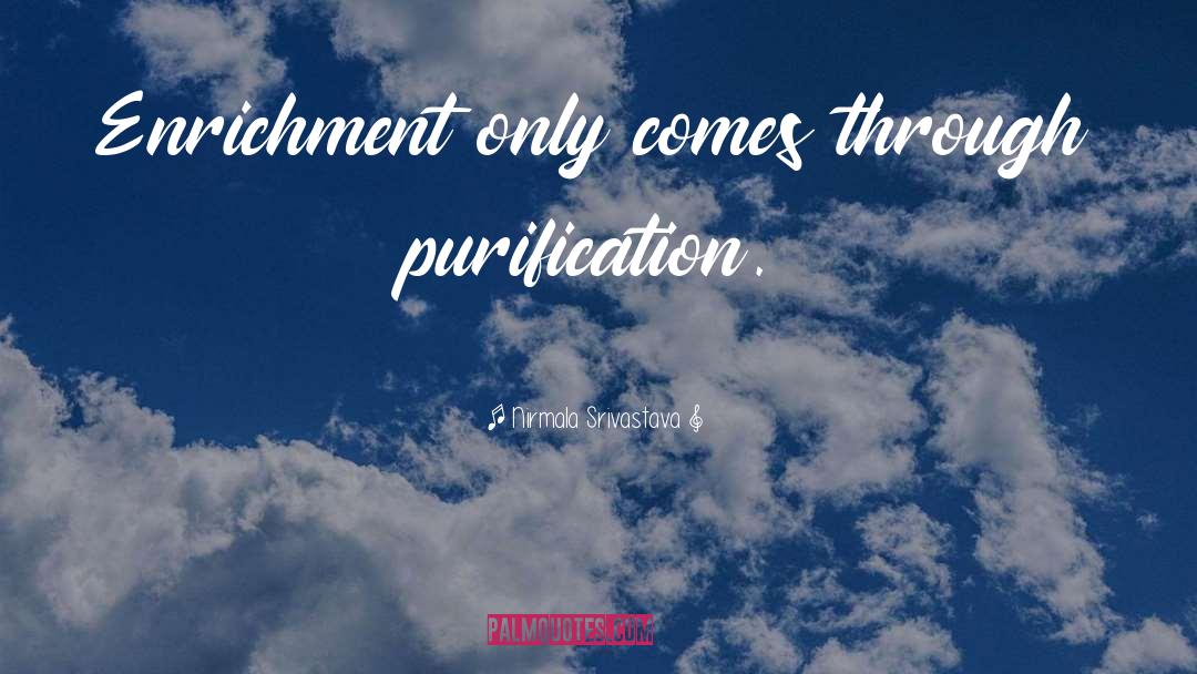 Purification quotes by Nirmala Srivastava