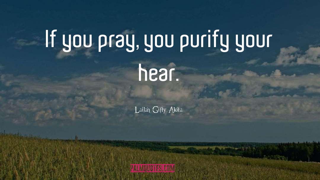 Purify quotes by Lailah Gifty Akita