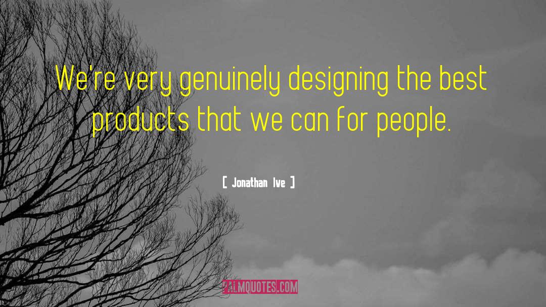 Puristic Products quotes by Jonathan Ive