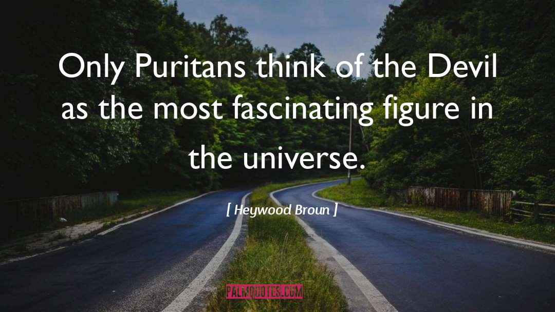 Puritans quotes by Heywood Broun