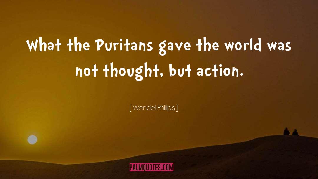 Puritans quotes by Wendell Phillips