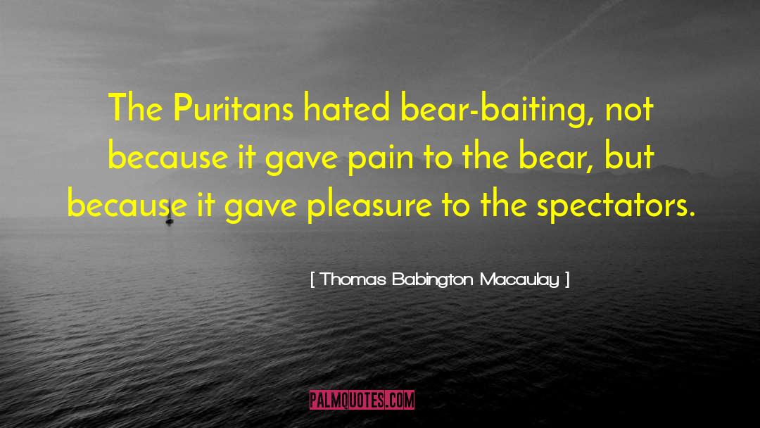 Puritans quotes by Thomas Babington Macaulay