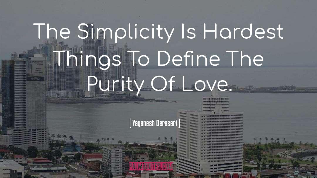 Purity Of Heart quotes by Yaganesh Derasari