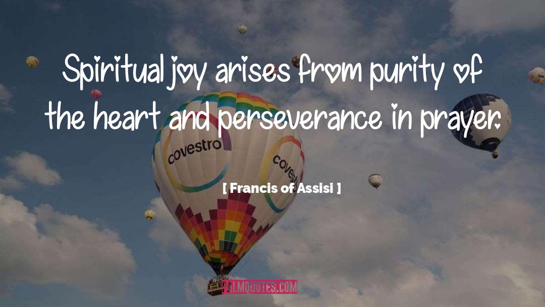 Purity Of Intention quotes by Francis Of Assisi