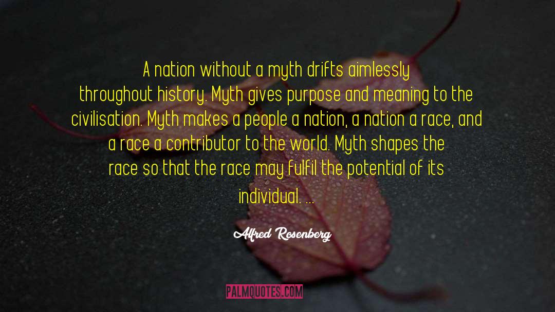 Purpose And Meaning quotes by Alfred Rosenberg