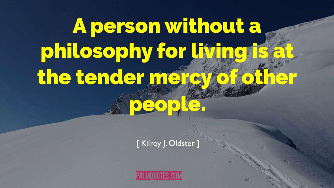 Purpose Driven Life quotes by Kilroy J. Oldster