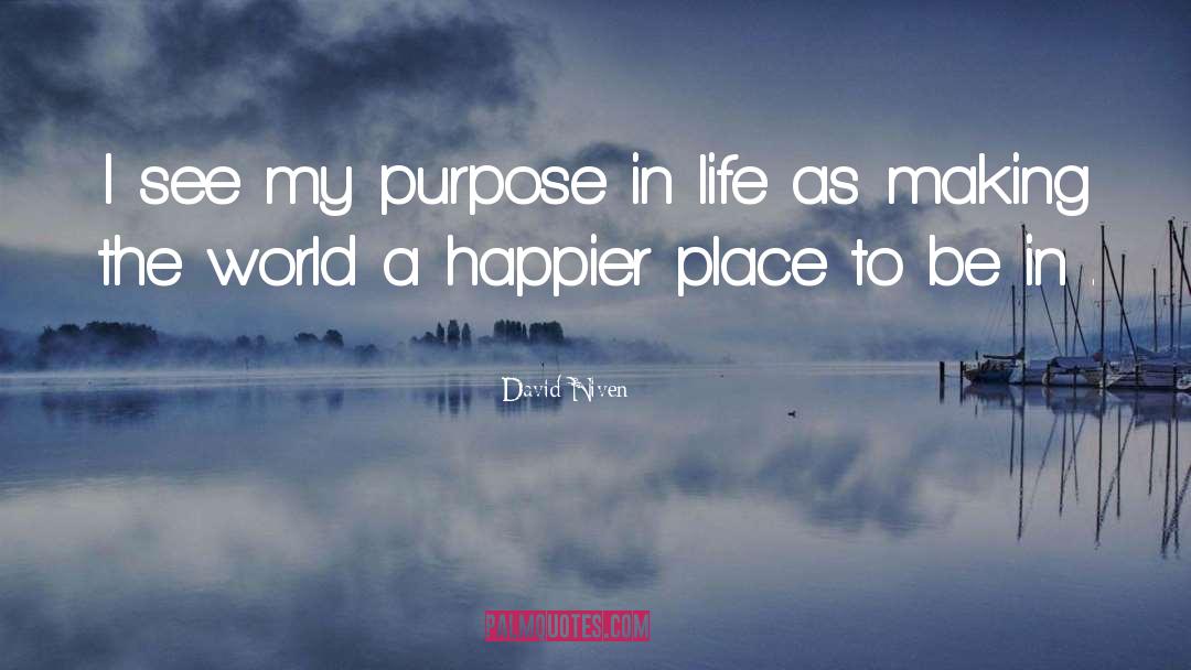 Purpose In Life quotes by David Niven